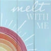 Melt With Me Wooden Outdoor Wall Sign, 12" -Patio Furniture Sales Store melt with me wooden outdoor wall sign 12